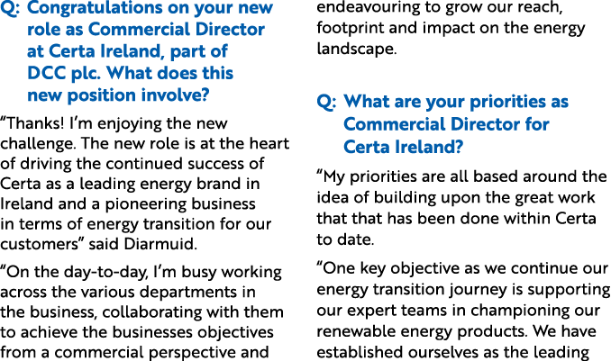 Q: Congratulations on your new role as Commercial Director at Certa Ireland, part of DCC plc. What does this new posi...