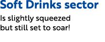 Soft Drinks sector Is slightly squeezed but still set to soar! 