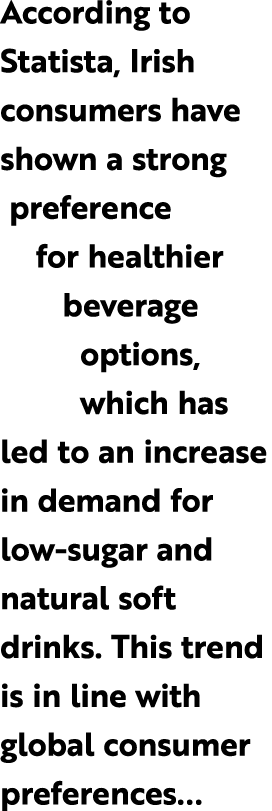 According to Statista, Irish consumers have shown a strong preference for healthier beverage options, which has led t...