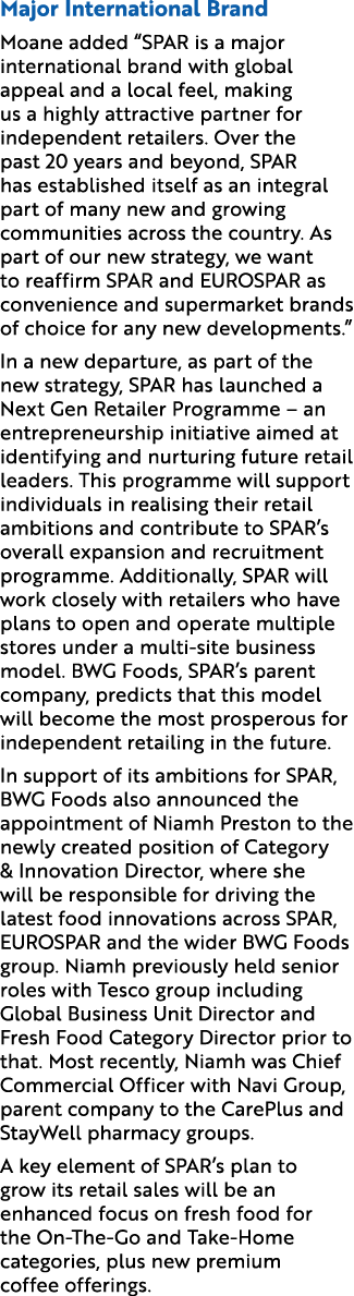 Major International Brand Moane added “SPAR is a major international brand with global appeal and a local feel, makin...