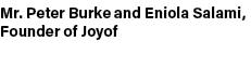Mr. Peter Burke and Eniola Salami, Founder of Joyof