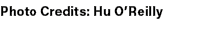Photo Credits: Hu O’Reilly