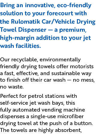 Bring an innovative, eco friendly solution to your forecourt with the Rulomatik Car/Vehicle Drying Towel Dispenser — ...