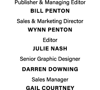 Publisher & Managing Editor BILL PENTON Sales & Marketing Director Wynn penton Editor Julie Nash Senior Graphic Desig...