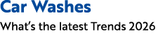 Car Washes What’s the latest Trends 2026