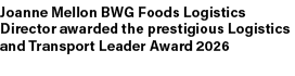Joanne Mellon BWG Foods Logistics Director awarded the prestigious Logistics and Transport Leader Award 2026