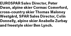 EUROSPAR Sales Director, Peter Dwan, alpine skier Cormac Comerford, cross country skier Thomas Maloney Westg rd, SPAR...