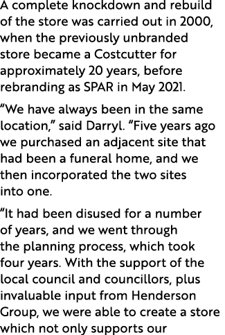A complete knockdown and rebuild of the store was carried out in 2000, when the previously unbranded store became a C...