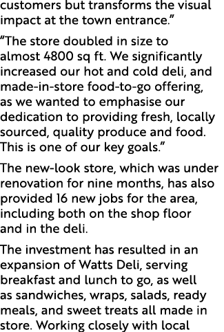 customers but transforms the visual impact at the town entrance.” “The store doubled in size to almost 4800 sq ft. We...
