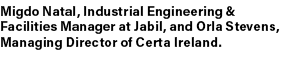 Migdo Natal, Industrial Engineering & Facilities Manager at Jabil, and Orla Stevens, Managing Director of Certa Ireland.