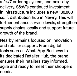 a 24/7 ordering system, and next day delivery. S&W’s continued investment in infrastructure includes a new 180,000 sq...
