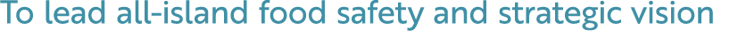 To lead all island food safety and strategic vision