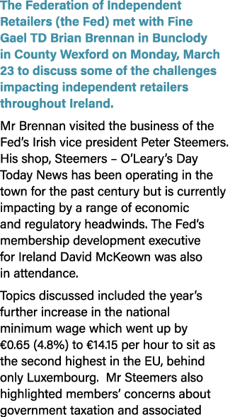 The Federation of Independent Retailers (the Fed) met with Fine Gael TD Brian Brennan in Bunclody in County Wexford o...