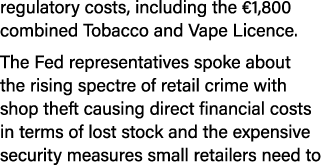 regulatory costs, including the €1,800 combined Tobacco and Vape Licence. The Fed representatives spoke about the ris...