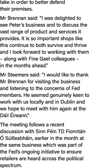 take in order to better defend their premises. Mr Brennan said: “I was delighted to see Peter’s business and to discu...