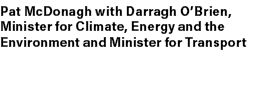Pat McDonagh with Darragh O’Brien, Minister for Climate, Energy and the Environment and Minister for Transport