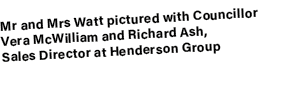 Mr and Mrs Watt pictured with Councillor Vera McWilliam and Richard Ash, Sales Director at Henderson Group