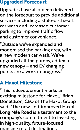 Upgraded Forecourt Upgrades have also been delivered on the forecourt to provide additional services including a stat...