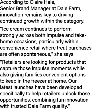 According to Claire Hale, Senior Brand Manager at Dale Farm, innovation remains key to driving continued growth withi...