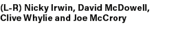 (L R) Nicky Irwin, David McDowell, Clive Whylie and Joe McCrory