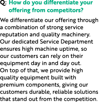Q: How do you differentiate your offering from competitors? We differentiate our offering through a combination of st...