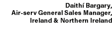 Daith Bargary, Air serv General Sales Manager, Ireland & Northern Ireland