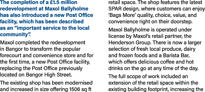 The completion of a £1.5 million redevelopment at Maxol Ballyholme has also introduced a new Post Office facility, wh...