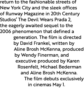 return to the fashionable streets of New York City and the sleek offices of Runway Magazine in 20th Century Studios’ ...