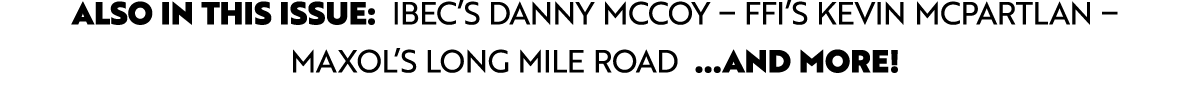 ALSO IN THIS ISSUE: Ibec’s Danny McCoy – FFI’s Kevin McPartlan – Maxol’s Long Mile Road …and more!