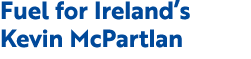 Fuel for Ireland’s Kevin McPartlan