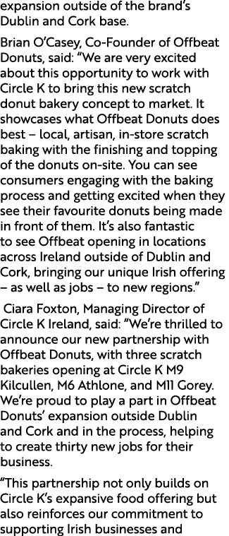 expansion outside of the brand’s Dublin and Cork base. Brian O’Casey, Co Founder of Offbeat Donuts, said: “We are ver...