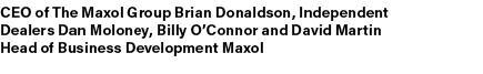 CEO of The Maxol Group Brian Donaldson, Independent Dealers Dan Moloney, Billy O’Connor and David Martin Head of Busi...