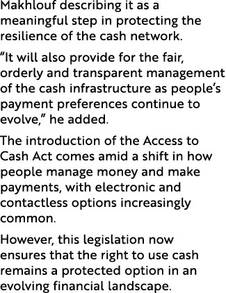 Makhlouf describing it as a meaningful step in protecting the resilience of the cash network. “It will also provide f...