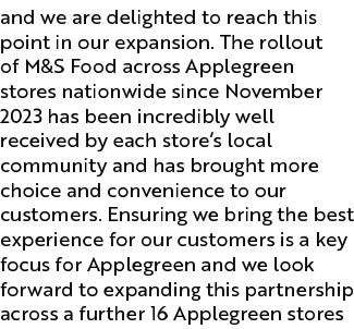 and we are delighted to reach this point in our expansion. The rollout of M&S Food across Applegreen stores nationwid...