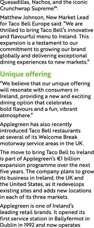 Quesadillas, Nachos, and the iconic Crunchwrap Supreme™. Matthew Johnson, New Market Lead for Taco Bell Europe said: ...