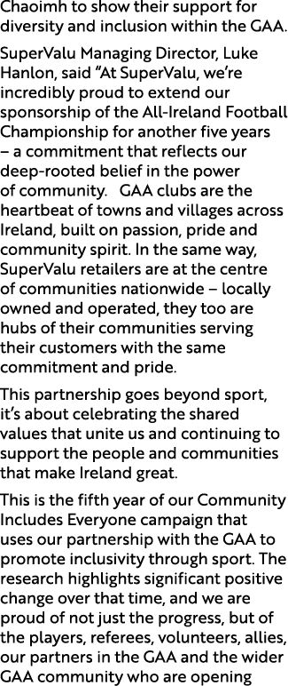 Chaoimh to show their support for diversity and inclusion within the GAA. SuperValu Managing Director, Luke Hanlon, s...