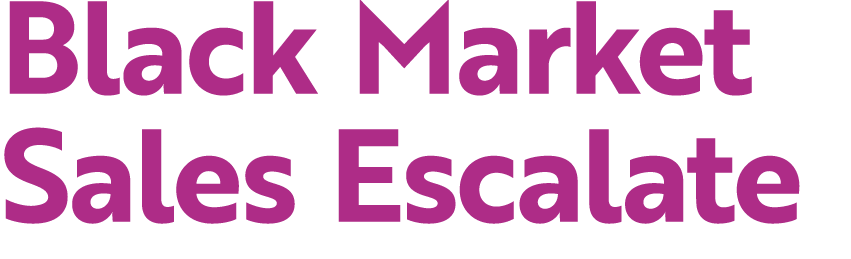 Black Market Sales Escalate 