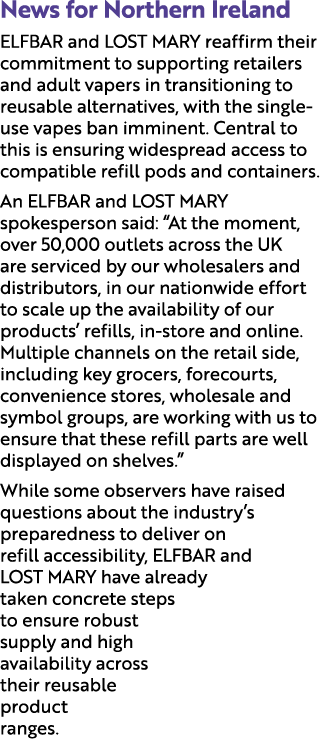 News for Northern Ireland ELFBAR and LOST MARY reaffirm their commitment to supporting retailers and adult vapers in ...