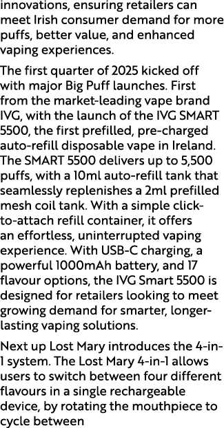 innovations, ensuring retailers can meet Irish consumer demand for more puffs, better value, and enhanced vaping expe...