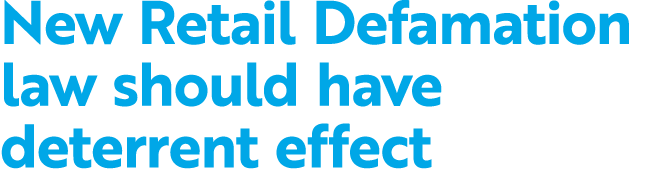 New Retail Defamation law should have deterrent effect