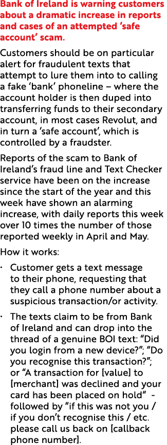 Bank of Ireland is warning customers about a dramatic increase in reports and cases of an attempted ‘safe account’ sc...