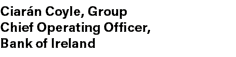 Ciar n Coyle, Group Chief Operating Officer, Bank of Ireland