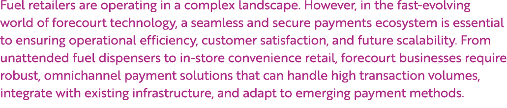 Fuel retailers are operating in a complex landscape. However, in the fast evolving world of forecourt technology, a s...