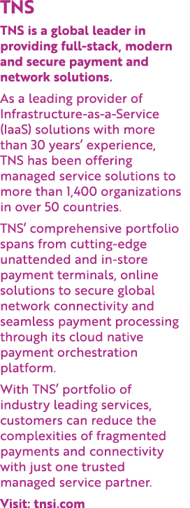 TNS TNS is a global leader in providing full stack, modern and secure payment and network solutions. As a leading pro...