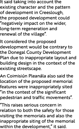 It said taking into account the existing character and the pattern of development in Creeslough, the proposed develop...