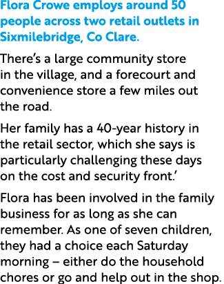 Flora Crowe employs around 50 people across two retail outlets in Sixmilebridge, Co Clare. There’s a large community ...