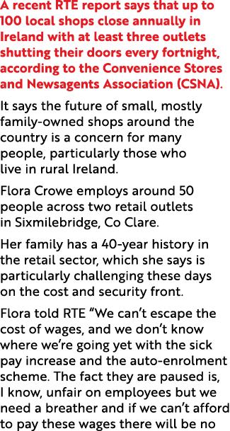 A recent RTE report says that up to 100 local shops close annually in Ireland with at least three outlets shutting th...