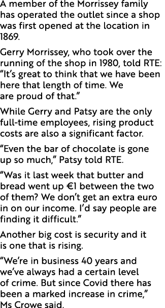 A member of the Morrissey family has operated the outlet since a shop was first opened at the location in 1869. Gerry...