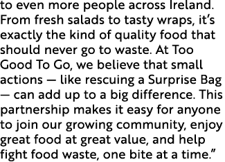 to even more people across Ireland. From fresh salads to tasty wraps, it’s exactly the kind of quality food that shou...