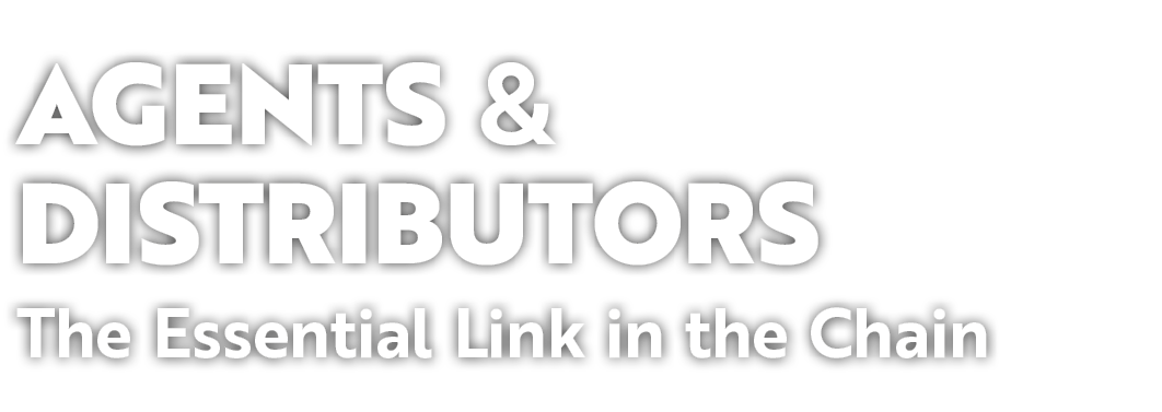 Agents & Distributors The Essential Link in the Chain 